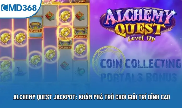 Alchemy Quest Jackpot: Nổ Hũ Đẳng Cấp Không Nên Bỏ Lỡ