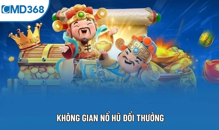 Không gian nổ hũ đổi thưởng Không gian nổ hũ đổi thưởng