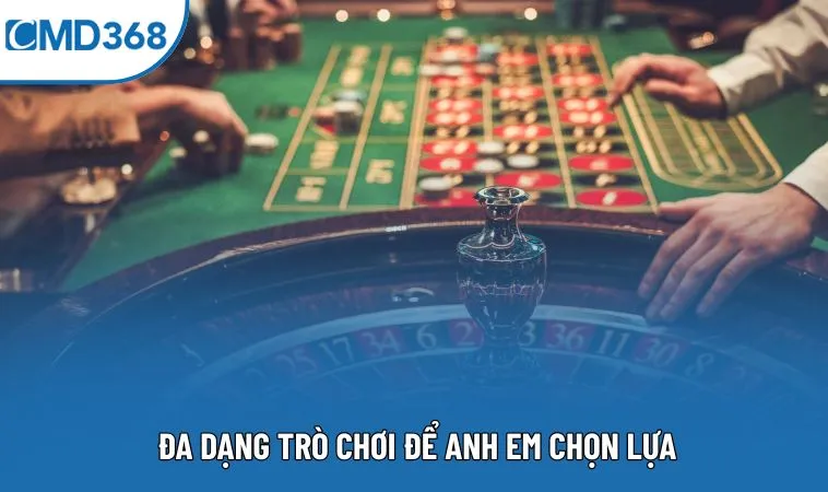 Đa dạng trò chơi để anh em chọn lựa