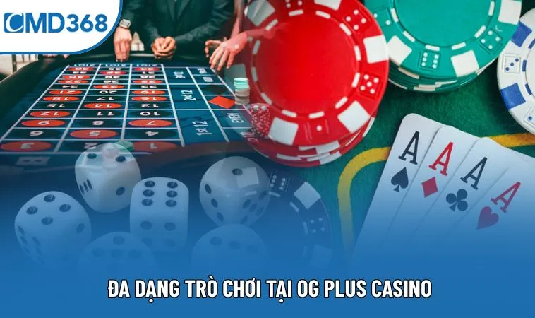 Đa dạng trò chơi tại OG Plus Casino