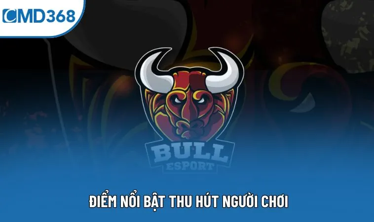 Điểm nổi bật thu hút người chơi
