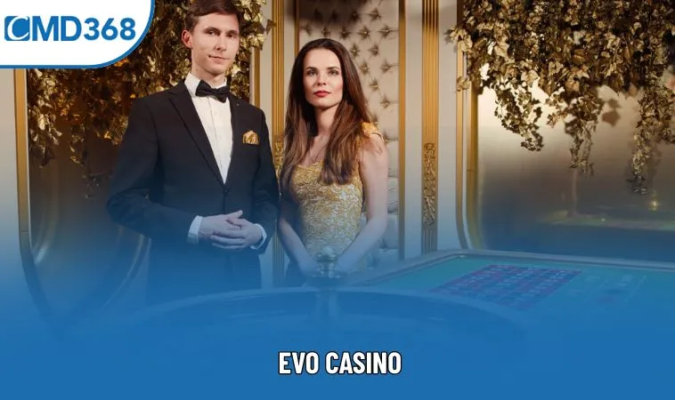 EVO Casino: Đỉnh Cao Giải Trí Sòng Bạc Hot Nhất 2025