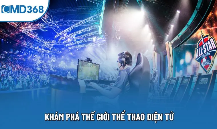 Khám phá thế giới thể thao điện tử