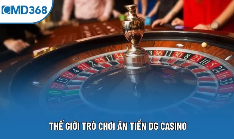 Thế giới trò chơi ăn tiền DG Casino