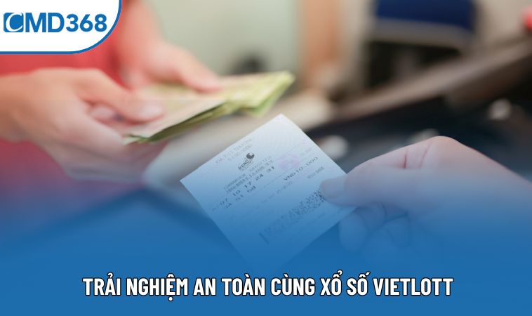 Trải nghiệm an toàn cùng xổ số Vietlott