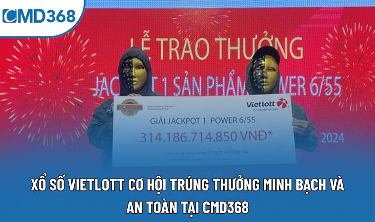 Xổ Số Vietlott: Trải Nghiệm An Toàn Hấp Dẫn Cùng CMD368
